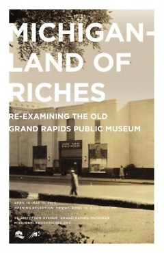 Michigan - Land of Riches, an exhibit with over 200 artists. Thet exhibit will be reopened Oct. 2-3 for one final viewing.