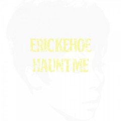 Eric Kehoe's new single, "Haunt Me."